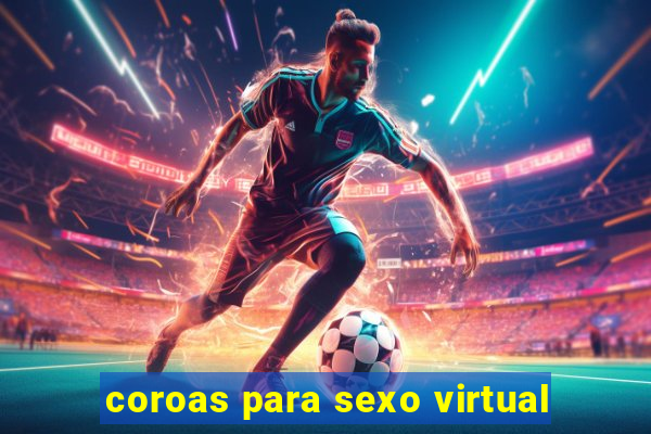 coroas para sexo virtual